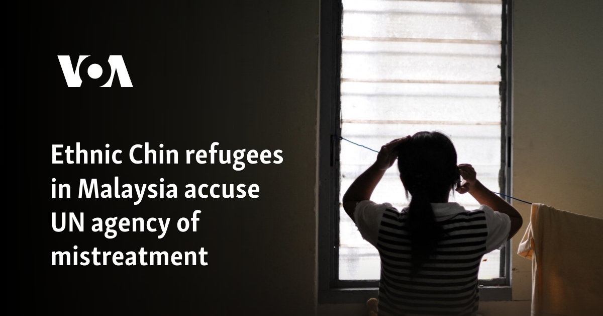 Ethnic Chin refugees in Malaysia accuse UN agency of mistreatment