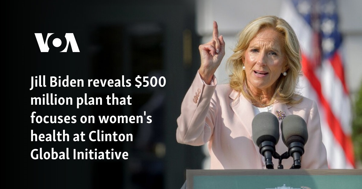 Jill Biden reveals $500 million plan that focuses on women's health at Clinton Global Initiative