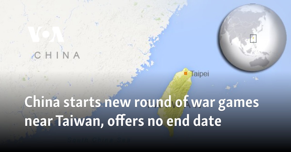 China starts new round of war games near Taiwan, offers no end date