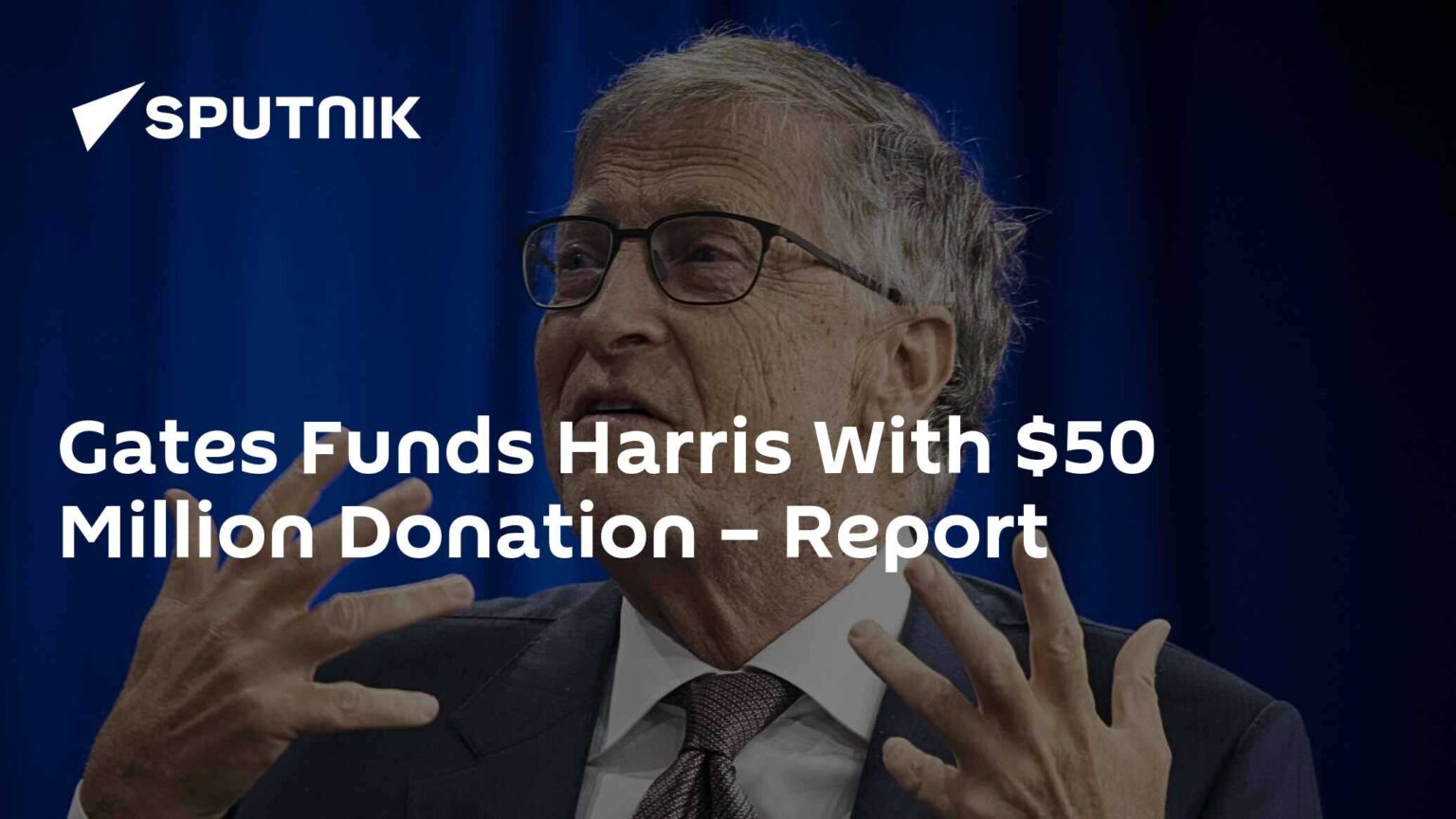 Gates Funds Harris With $50 Million Donation – Report