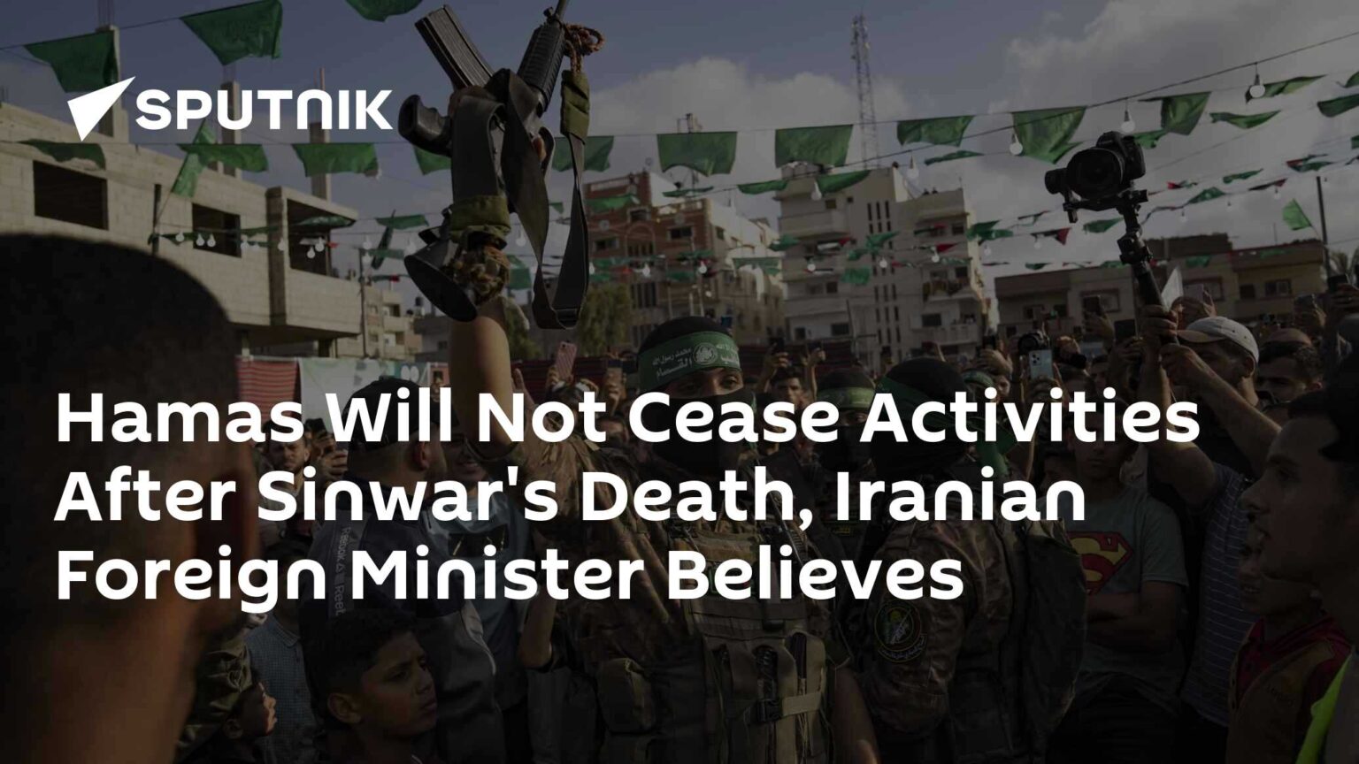 Hamas Will Not Cease Activities After Sinwar's Death, Iranian Foreign Minister Believes