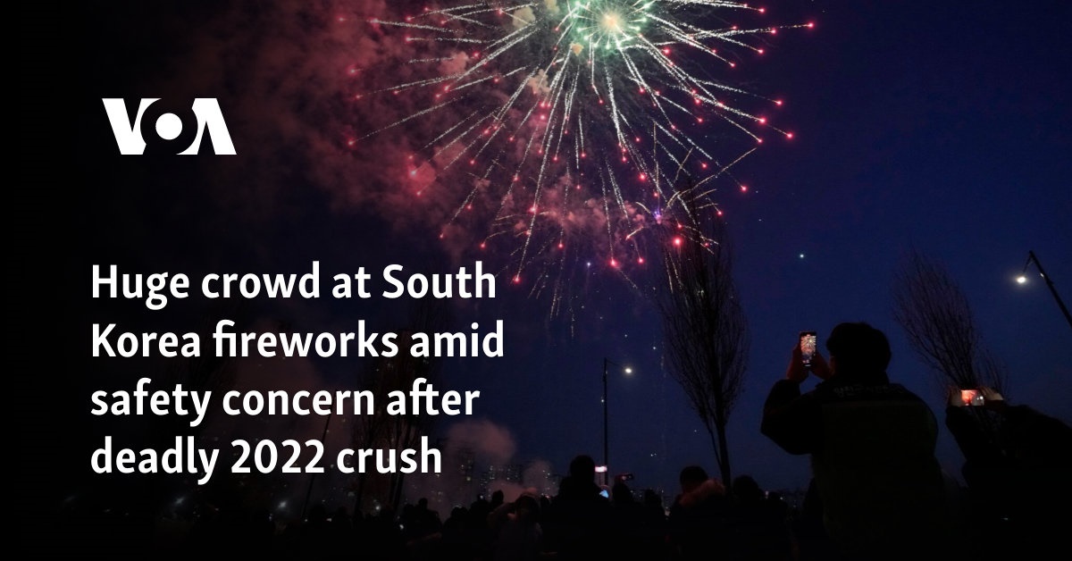 Huge crowd at South Korea fireworks amid safety concern after deadly 2022 crush