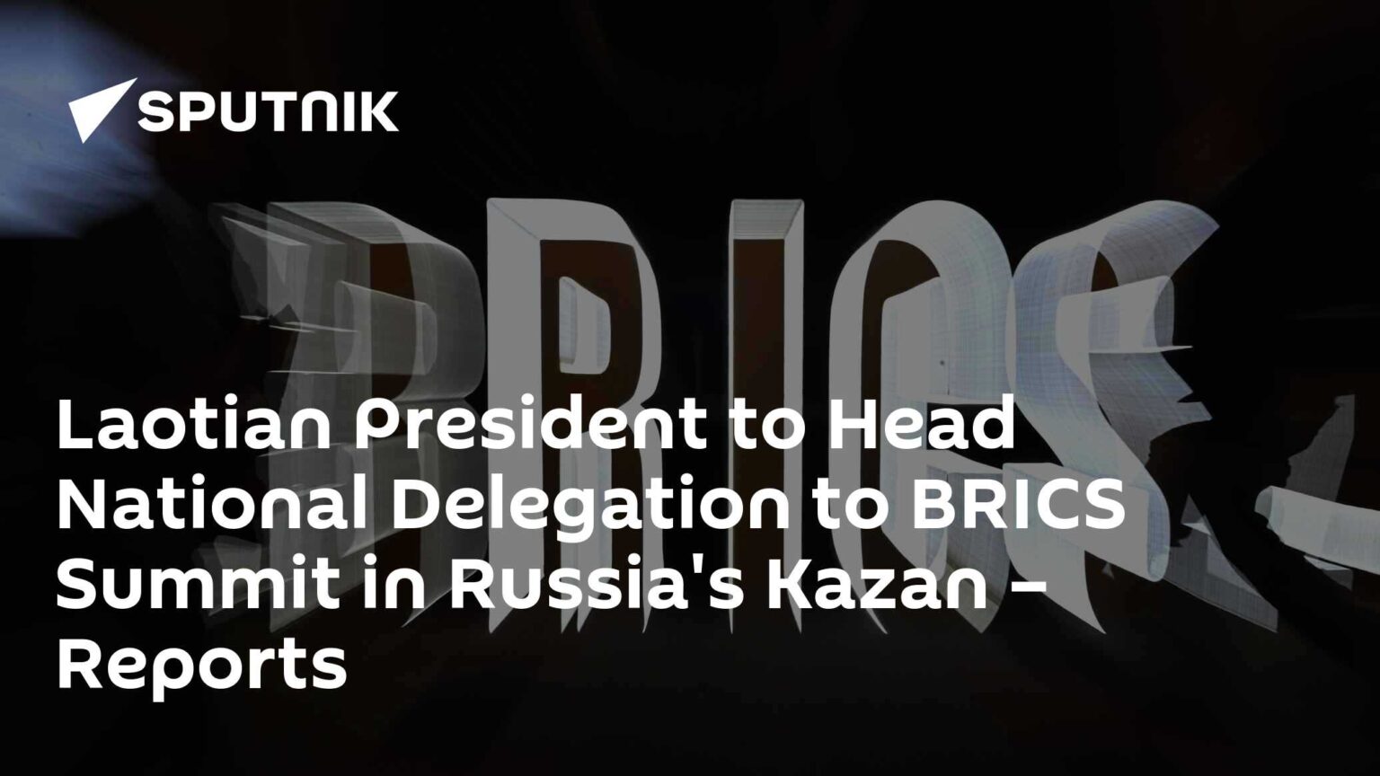 Laotian President to Head National Delegation to BRICS Summit in Russia's Kazan – Reports