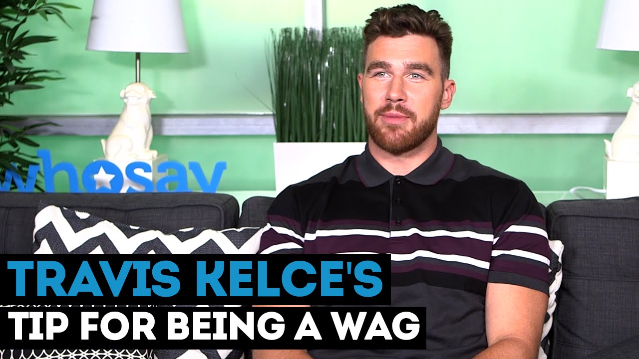 NFL star Travis Kelce Shares Top Tips for Being a Standout WAG | WHOSAY - YouTube