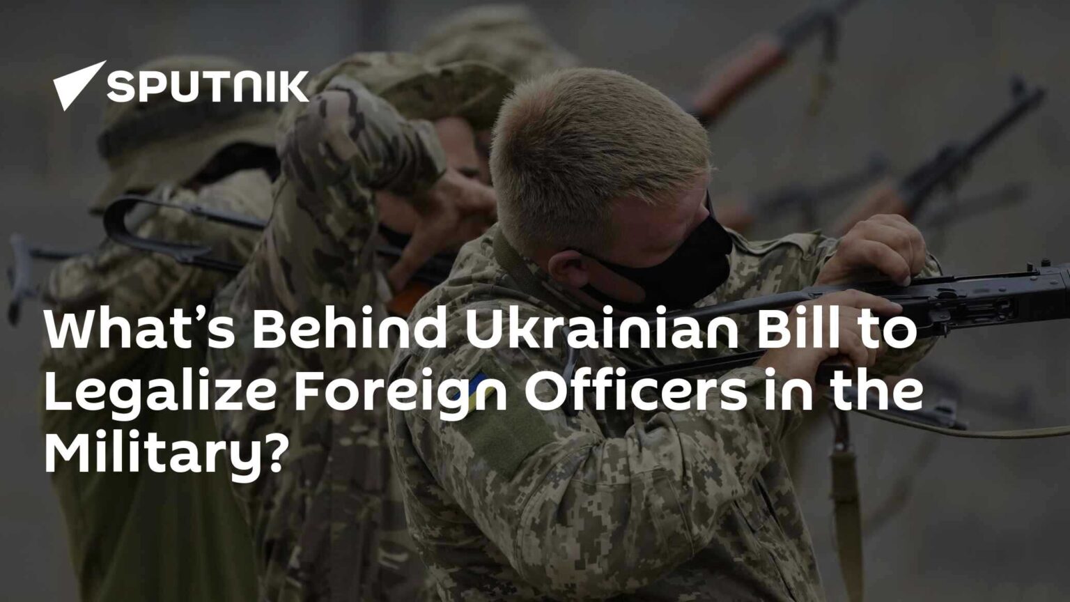 What’s Behind Ukrainian Bill to Legalize Foreign Officers in the Military?