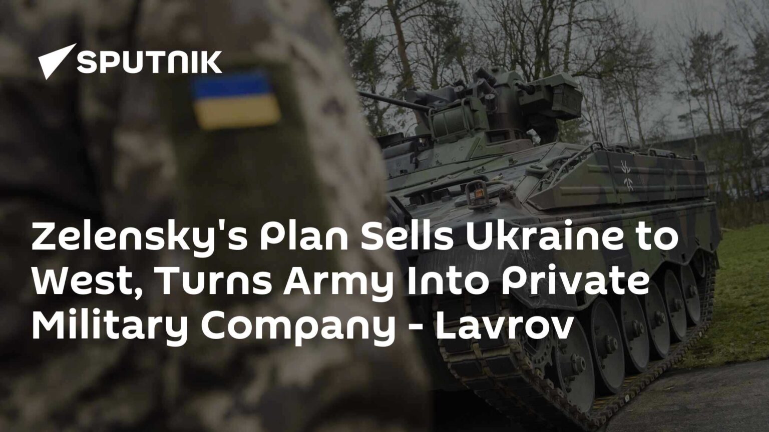 Zelensky's Plan Sells Ukraine to West, Turns Army Into Private Military Company - Lavrov