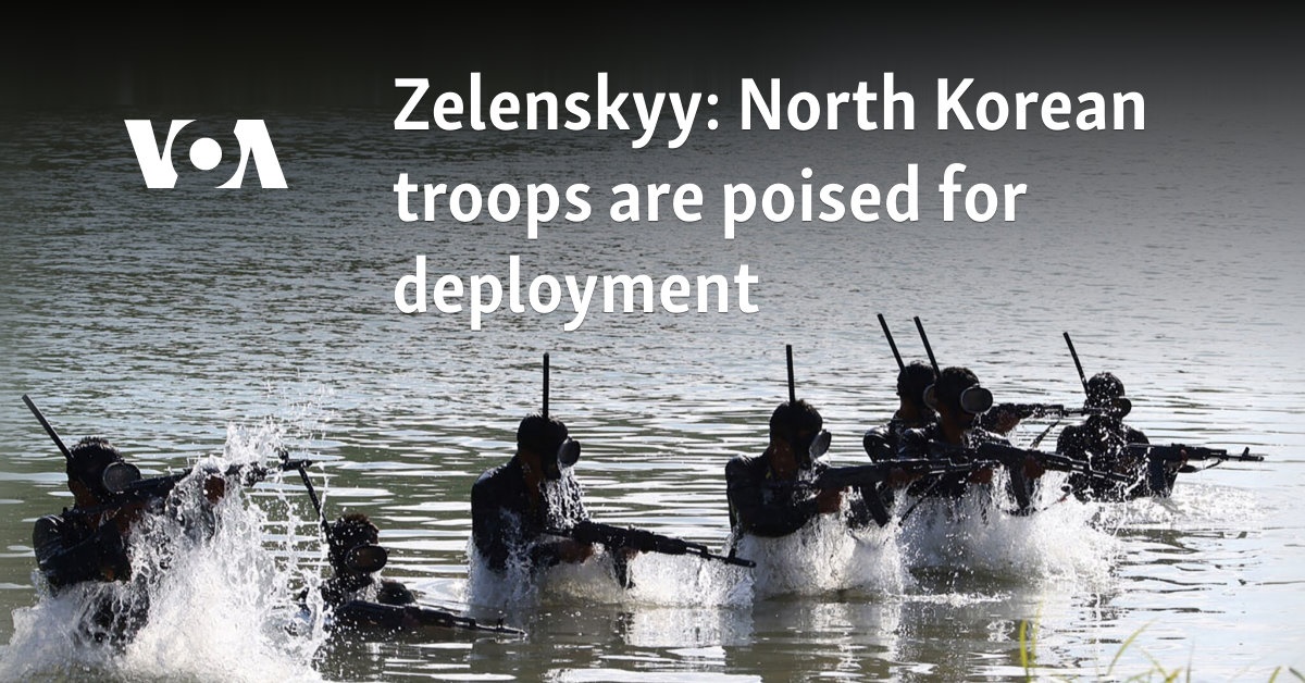 Zelenskyy: North Korean troops are poised for deployment